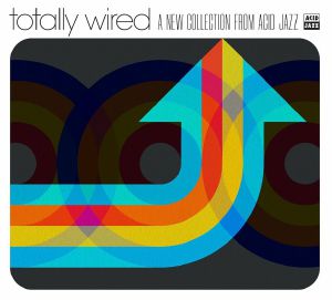 Totally Wired A New Collection From Acid Jazz