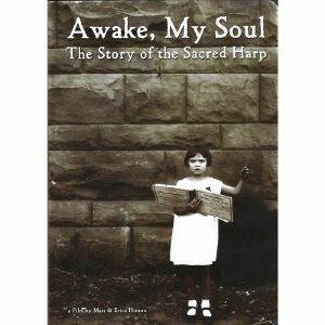 Awake My Soul: The Story Of The Sacred Harp