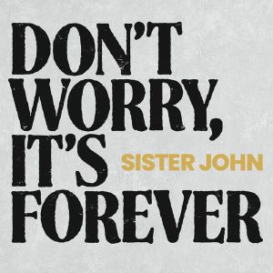 Don't Worry, It's Forever