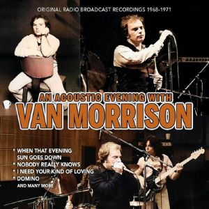 An Acoustic Evening With Van Morrison: Original Radio Broadcasts 1968-1971