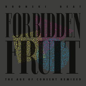 Forbidden Fruit: The Age Of Consent Remixed