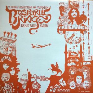 Bosporus Bridges: A Wide Selection Of Turkish Jazz & Funk (reissue)