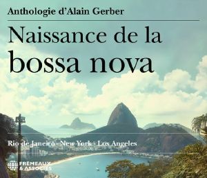 Naissance De La Bossa Nova: Rio De Janeiro New York Los Angeles