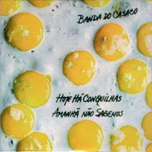 Hoje Ha Conquilhas Amanha Nao Sabemos (reissue)
