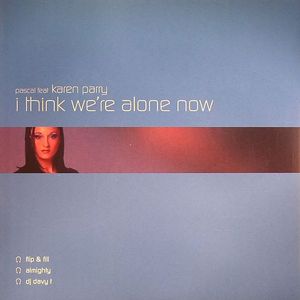 I Think We're Alone Now