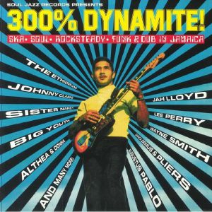 Soul Jazz Records Presents 300% Dynamite! Ska Soul Rocksteady Funk & Dub In Jamaica (reissue)