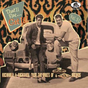 That'll Flat Git It! Vol 51: Rockabilly & Rock 'N' Roll From The Vaults Of Challenge & Jackpot Records