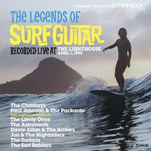 The Legends Of Surf Guitar: Recorded Live At The Lighthouse April 1 1995