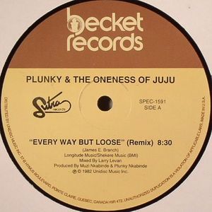 PLUNKY & THE ONENESS OF JUJU - Every Way But Loose