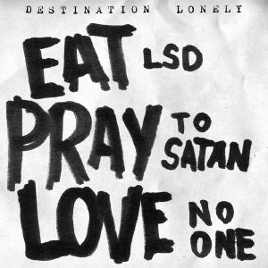 Eat LSD, Pray To Satan, Love No One