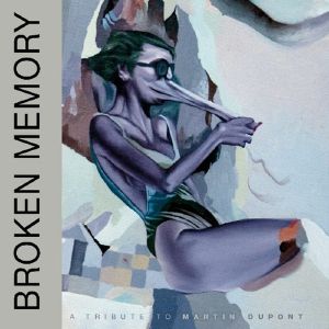 Broken Memory: A Tribute To Martin Dupont