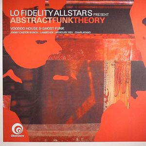 Lo Fidelity Allstars Present Abstract Funk Theory: Voodoo House & Ghost Funk