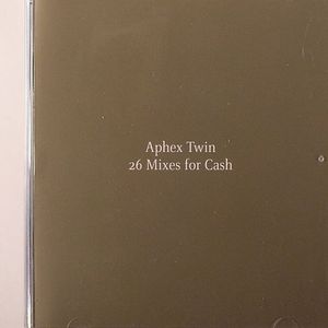 26 Mixes For Cash (incl. Aphex Twin remixes of Seefeel, Baby Ford, DMX Krew, Wagon Christ, etc.)