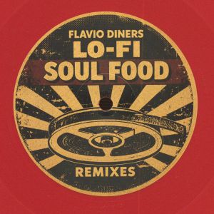 Flavio DINERS – Lo Fi Soul Food (remixes) vinyl cover