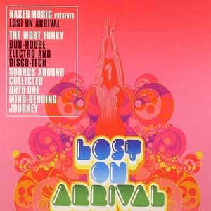 Naked Music Presents Lost On Arrival