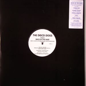 The Disco Dogs Present Back In The Daze Volume 1 (Rare & Classic Cuts From The New York Underground)
