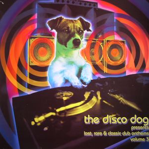 The Disco Dog Presents Lost Rare & Classic Club Anthems Volume 3