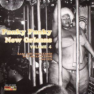 Funky Funky New Oreleans Vol 4: Rare & Unreleased New Orleans Funk 1969 -1973