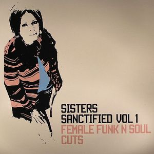 Sisters Sanctified Vol 1: Female Funk'n'Soul Cuts