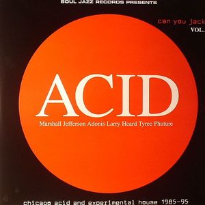 Acid: Can You Jack? (Chicago Acid & Experimental House 1985-1995)