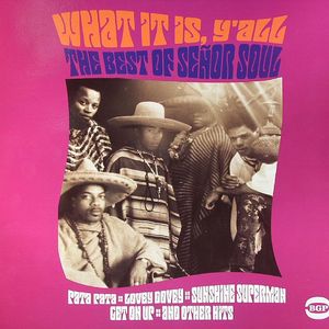 What It Is Y'All: The Best Of Senor Soul: Juicy Latin Flavoured Late 1960's Soul Grooves From THe Previous Incarnation Of War