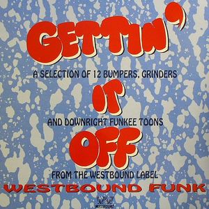 Gettin' It Off: A Selection Of 12 Bumpers, Grinders & Downright Funkee Toons From The Westbound Label