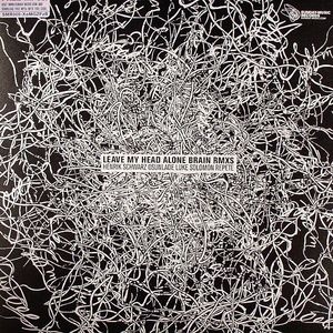 Leave My Head Alone Brain (remixes)