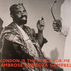 London Is The Place For Me 3 : Ambrose Adekoya Campbell