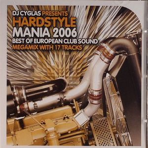 Hardstyle Mania 2006: Best Of European Club Sound: Megamix With 17 Tracks