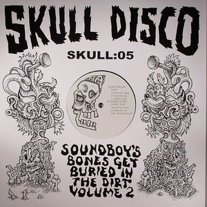Soundboy's Bones Get Buried In The Dirt Vol 2