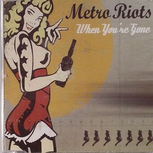 METRO RIOTS - When You're Gone