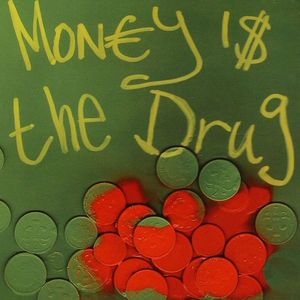 Money Is The Drug