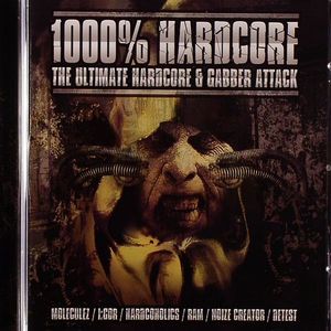 1000% Hardcore: The Ultimate Hardcore & Gabber Attack