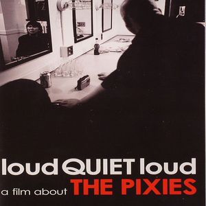 Loud Quiet Loud: A Film About The Pixies
