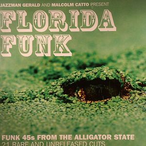 Florida Funk (Funk 45s From The Alligator State: 21 Rare & Unreleased Cuts)
