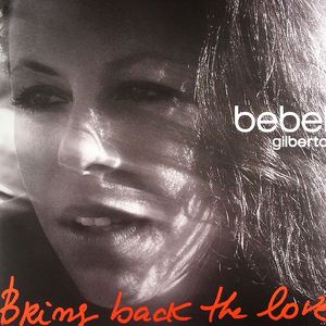 GILBERTO, Bebel - Bring Back The Love