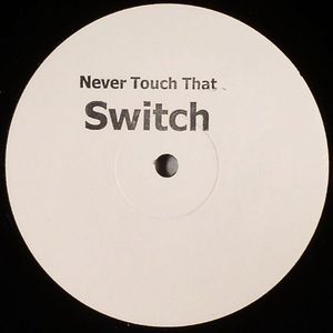 Never Touch That Switch