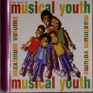 The Best Of Musical Youth: Maximum Volume