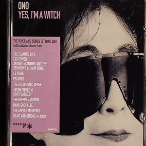 Yes I'm A Witch: The Voice & Songs Of Yoko Ono (incl. Collaborations From The Flaming Lips, Peaches, Le Tigre + More...)