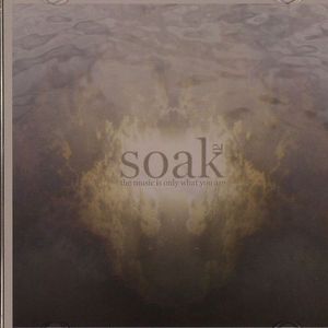Soak 02: The Music Is Only What You Are