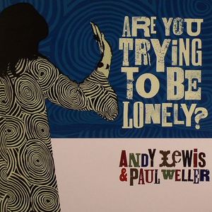 Are You Trying To Be Lonely?