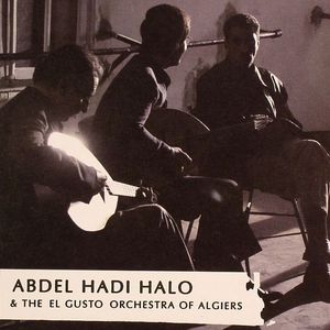 Abdel Hadi Halo & The El Gusto Orchestra Of Algiers