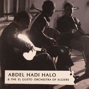 Abdel Hadi Halo & The El Gusto Orchestra Of Algiers