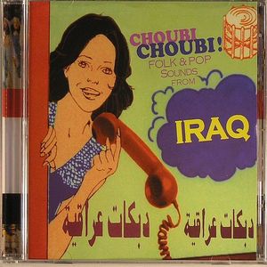 Choubi Choubi: Folk & Pop Sounds From Iraq
