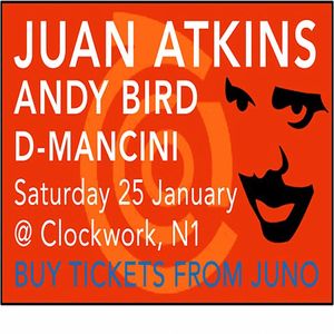 Birdsong Sessions Tickets (Friday 25 January 10 PM-4 AM @ Clockwork, 96-98 Pentonville Road, London) (feat Juan Atkins, Andy Bird & D-Mancini (live))