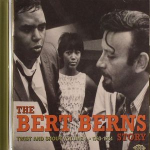 The Bert Berns Story: Twist & Shout Volume 1 1960-1964