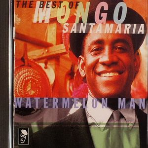 Watermelon Man - The Best Of Mongo Santamaria