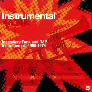 VARIOUS - Instrumental Explosion: Incendiary Funk and R & B Instrumentals 1966-1973