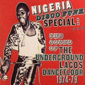 Nigeria Disco Funk Special: The Sound Of The Underground Lagos Dancefloor 1974-1979