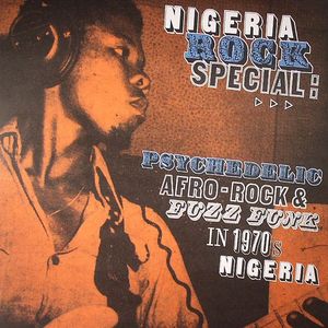 Nigeria Rock Special: Psychedelic Afro Rock & Fuzz Funk In 1970s Nigeria